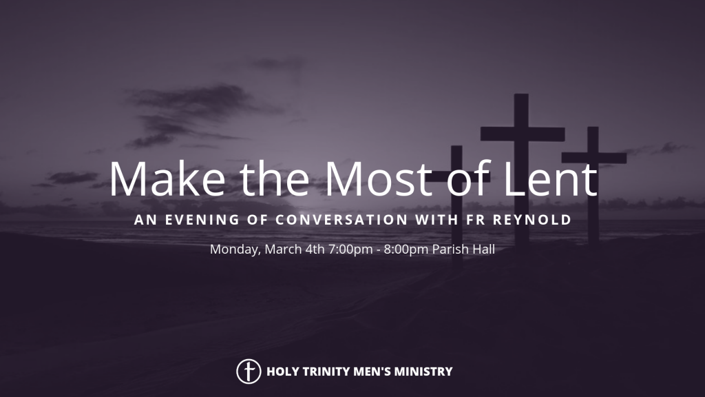 MAKE THE MOST OF LENT - Holy Trinity Catholic Church